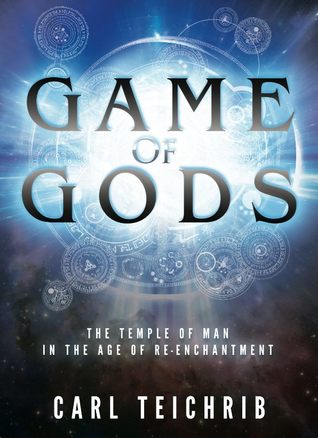 Game of Gods: The Temple of Man in the Age of Re-Enchantment