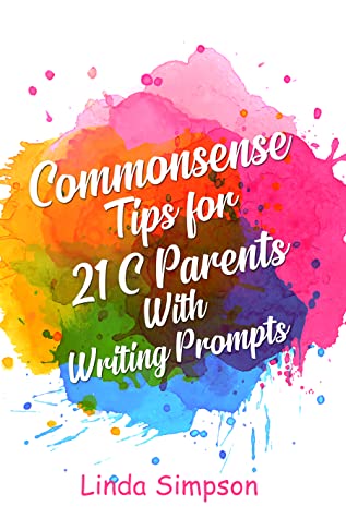 Commonsense Tips for 21 C Parents With Writing Prompts