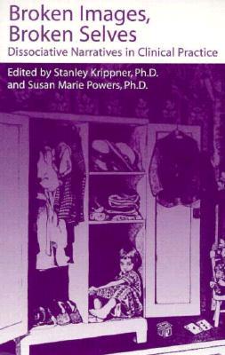 Broken Images Broken Selves: Dissociative Narratives In Clinical Practice