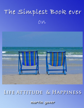 The Simplest Book Ever on Life Attitude and Happiness