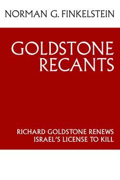 Goldstone Recants: Richard Goldstone Renews Israel's License to Kill