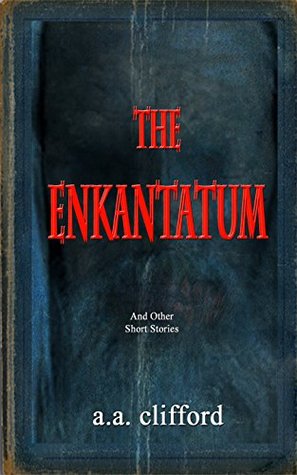 The Enkantatum: And Other Stories