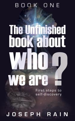 The Unfinished Book about Who We Are: Book One: First Steps to Self-Discovery