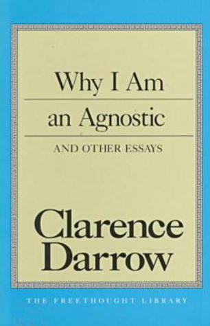 Why I Am an Agnostic and Other Essays