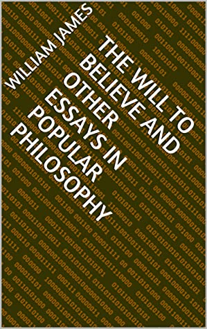 The Will to Believe and Other Essays in Popular P