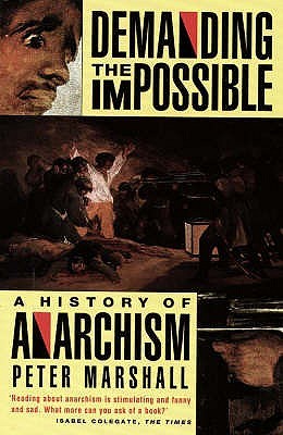 Demanding the Impossible: A History of Anarchism