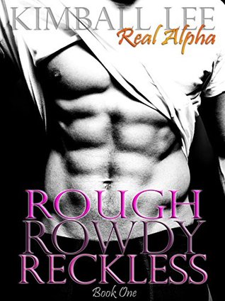 Rough Rowdy Reckless (Rough Rowdy Reckless #1)