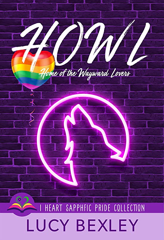 HOWL: Home of the Wayward Lovers (I Heart SapphFic Pride Collection, #7)