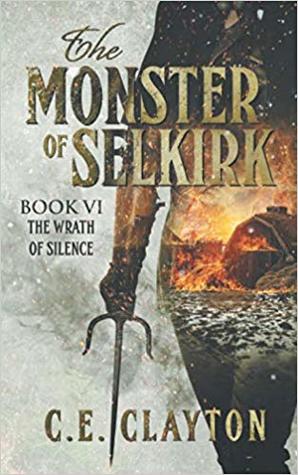 The Wrath of Silence (The Monster of Selkirk, #6)