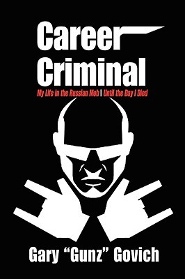 Career Criminal: My Life in the Russian Mob Until the Day I Died