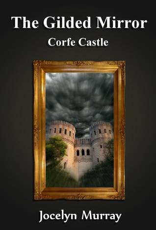 Corfe Castle (The Gilded Mirror #1)