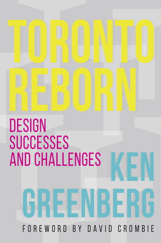 Toronto Reborn: Design Successes and Challenges