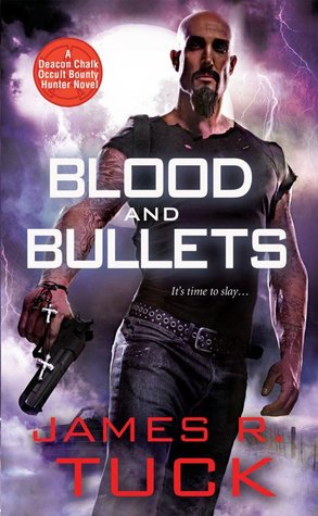 Blood and Bullets (Deacon Chalk: Occult Bounty Hunter #1)