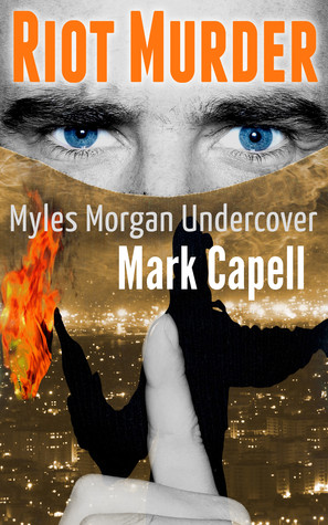 RIOT MURDER - Myles Morgan Undercover #2