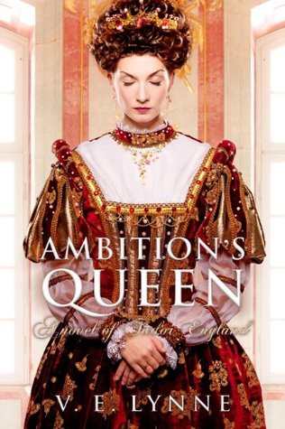 Ambition's Queen: A Novel of Tudor England