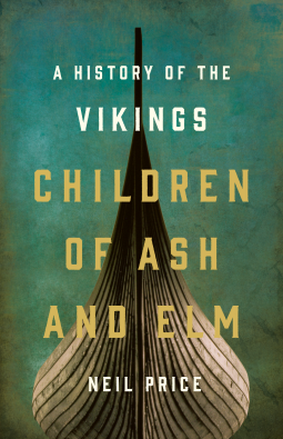 The Children of Ash and Elm: A History of the Vikings