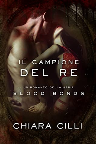 Il Campione del Re (Blood Bonds, #10)