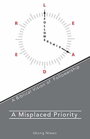 A Misplaced Priority: A Biblical Vision of Followership and Its Preeminence