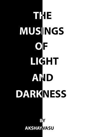 The Musings of Light and Darkness: Collection of words for the wandering souls