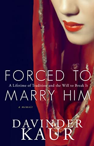 FORCED TO MARRY HIM: A Lifetime of Tradition and the Will to Break It