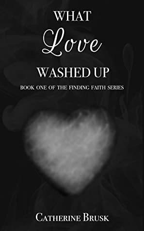 What Love Washed Up (Finding Faith Book 1)
