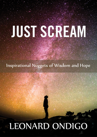 Just Scream: Inspirational Nuggets of Wisdom and Hope