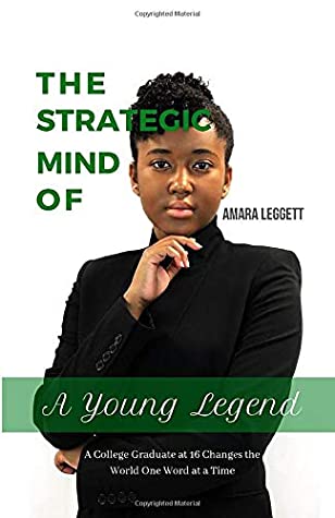 The Strategic Mind of A Young Legend: A College Graduate at 16 Changes The World One Word At A Time