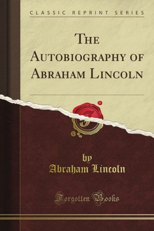 The Autobiography of Abraham Lincoln