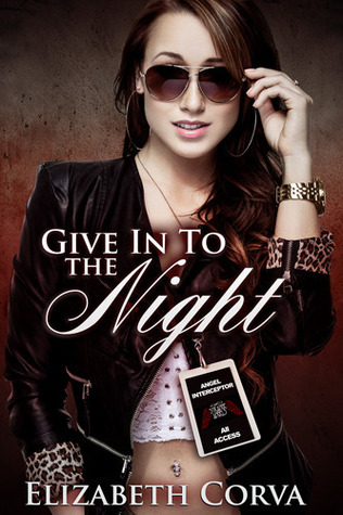 Give in to the Night (Angel Interceptors #2)