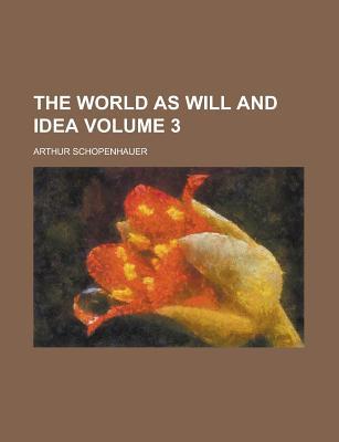 The World as Will and Idea Volume 3