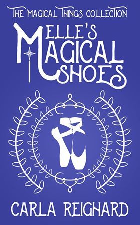 Elle's Magical Shoes (The Magical Things Collection Book One)