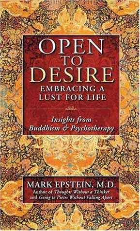 Open to Desire: Embracing a Lust for Life - Insights from Buddhism and Psychotherapy