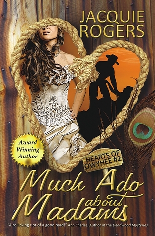 Much Ado About Madams (Hearts of Owyhee, #2)