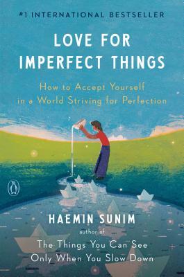 Love for Imperfect Things: How to Accept Yourself in a World Striving for Perfection