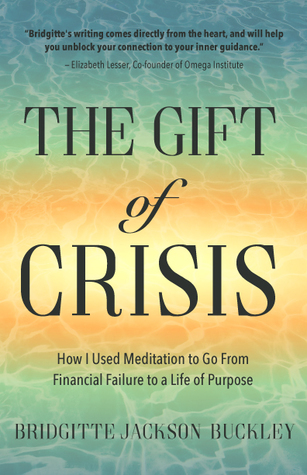 The Gift of Crisis: How I Used Meditation to Go From Financial Failure to a Life of Purpose