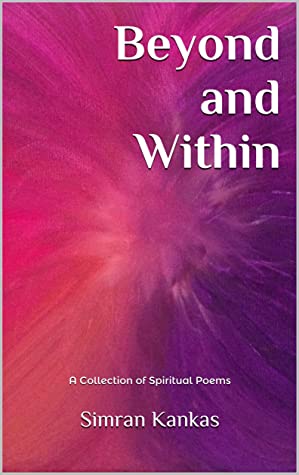 Beyond and Within: A Collection of Spiritual Poems