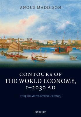 Contours of the World Economy, 1-2030 AD: Essays in Macro-Economic History