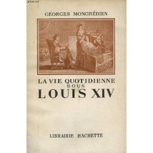 La Vie Quotidienne sous Louis XIV