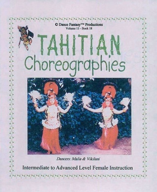 Tahitian Choreographies: Intermediate to Advanced Level Female Instruction