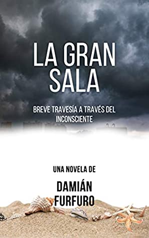 La gran sala: Breve travesía a través del inconsciente