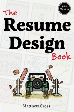 The Resume Design Book: How to Write a Resume in College & Influence Employers to Hire You