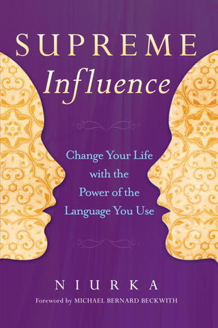 Supreme Influence: Change Your Life with the Power of the Language You Use