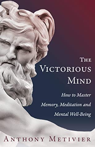 The Victorious Mind: How To Master Memory, Meditation and Mental Well-Being