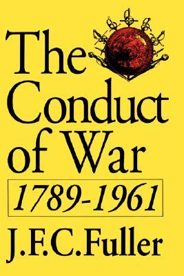 The Conduct Of War, 1789-1961: A Study of the Impact of the French, Industrial, and Russian Revolutions on War and its Conduct