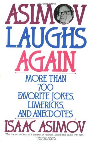 Asimov Laughs Again: More Than 700 Jokes, Limericks and Anecdotes