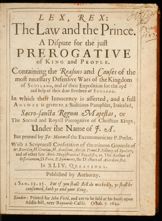 Lex, Rex, or the Law and the Prince: A Dispute for the Just Prerogative of King and People