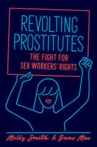 Revolting Prostitutes: The Fight for Sex Workers’ Rights