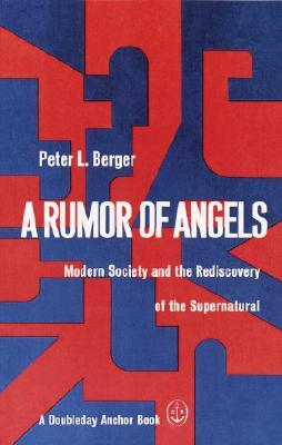 A Rumor of Angels: Modern Society and the Rediscovery of the Supernatural