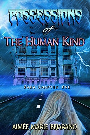 Possessions of the Human Kind: Saga Chapter One (Chapter One: Possessions of the Human Kind Saga Book 1)