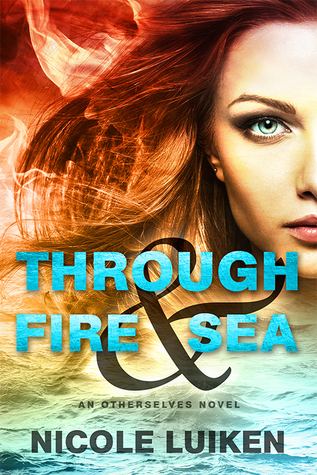 Through Fire & Sea (Otherselves, #1)